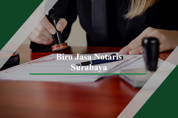 Biro Jasa Notaris Surabaya Terpercaya - Layanan Berkualitas